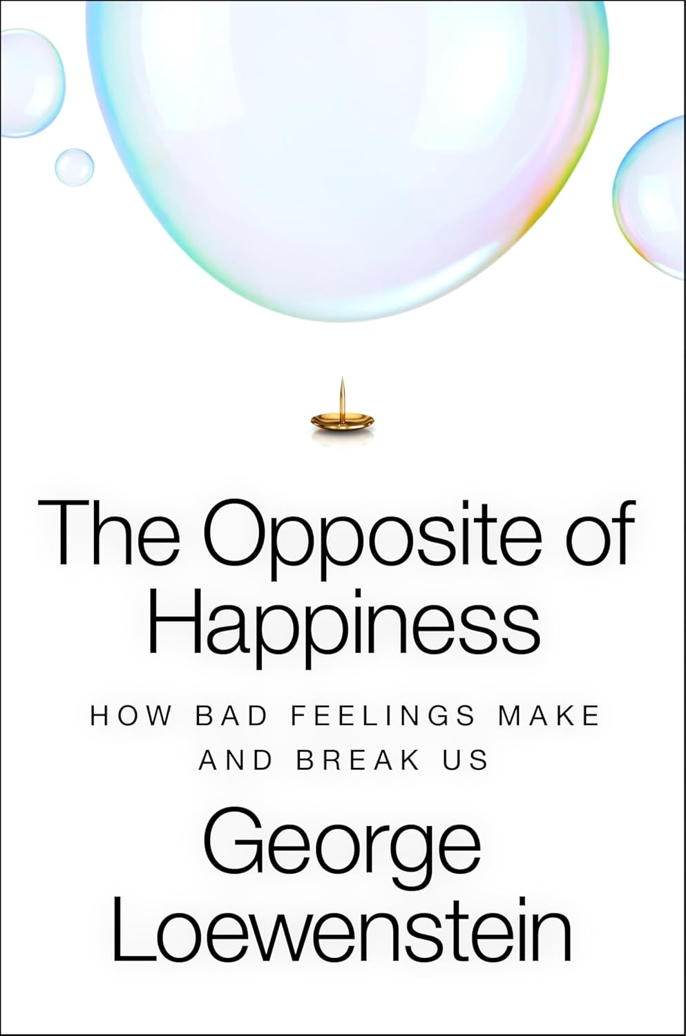 Book cover of The Opposite of Happiness by George Loewenstein